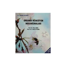 ORGANIK REAKSIYON MEKANİZMALARI - E. NACIYE TALINLI;OLCAY ANAÇ