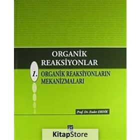 ORGANIK REAKSIYONLAR 1. ORGANIK REAKSIYONLARIN MEKANİZMALARI - ENDER ERDIK