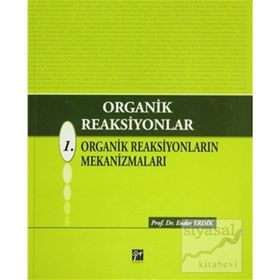 ORGANIK REAKSIYONLAR 1. ORGANIK REAKSIYONLARIN MEKANİZMALARI - ENDER ERDIK