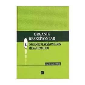 ORGANIK REAKSIYONLAR 1. ORGANIK REAKSIYONLARIN MEKANİZMALARI - ENDER ERDIK
