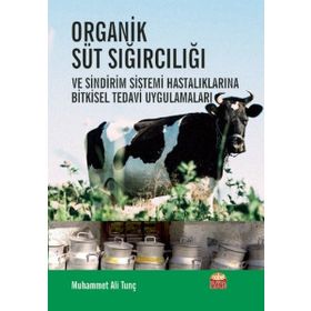 Organik Süt Sığırcılığı ve Sindirim Sistemi Hastalıklarına Bitkisel Tedavi Uygulamaları - Muhammet Ali Tunç - Nobel Bilimsel Eserler