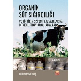 Organik Süt Sığırcılığı ve Sindirim Sistemi Hastalıklarına Bitkisel Tedavi Uygulamaları - Muhammet Ali Tunç - Nobel Bilimsel Eserler