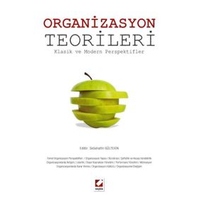 ORGANIZASYON TEORILERI KLASIK VE MODERN PERSPEKTIFLER - SEBAHATTIN GÜLTEKIN