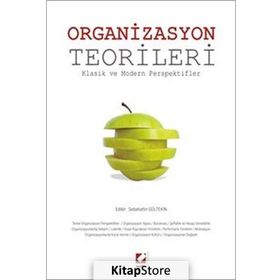 ORGANIZASYON TEORILERI KLASIK VE MODERN PERSPEKTIFLER - SEBAHATTIN GÜLTEKIN