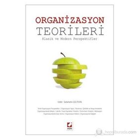 ORGANIZASYON TEORILERI KLASIK VE MODERN PERSPEKTIFLER - SEBAHATTIN GÜLTEKIN