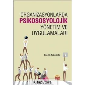 Organizasyonlarda Psikososyolojik Yönetim ve Uygulamaları - Aydın Usta