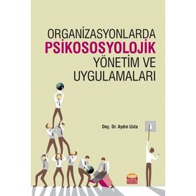 Organizasyonlarda Psikososyolojik Yönetim ve Uygulamaları - Aydın Usta