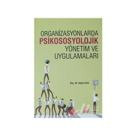 Organizasyonlarda Psikososyolojik Yönetim ve Uygulamaları - Aydın Usta