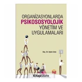 Organizasyonlarda Psikososyolojik Yönetim ve Uygulamaları - Aydın Usta