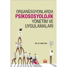 Organizasyonlarda Psikososyolojik Yönetim ve Uygulamaları - Aydın Usta
