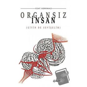 Organsız İnsan - Esat Korkmaz
