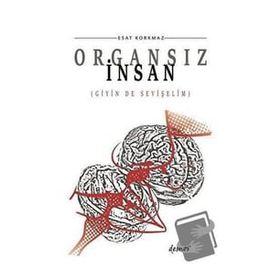 Organsız İnsan - Esat Korkmaz