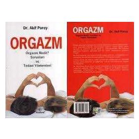 ORGAZM ORGAZM NEDIR? SORUNLARI VE TEDAVI YÖNTEMLERI - AKIF POROY