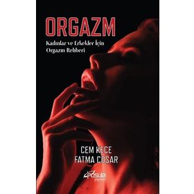 ORGAZM ORGAZM NEDIR? SORUNLARI VE TEDAVI YÖNTEMLERI - AKIF POROY