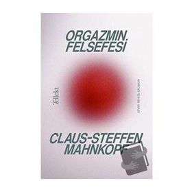 Orgazmın Felsefesi Claus Steffen Mahnkopf