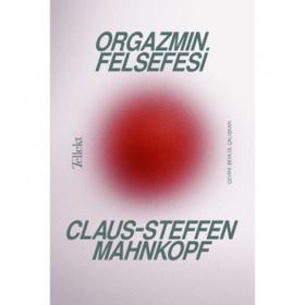 Orgazmın Felsefesi Claus Steffen Mahnkopf
