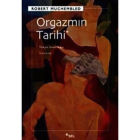 ORGAZMIN TARIHI - ROBERT MUCHEMBLED