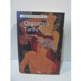 ORGAZMIN TARIHI - ROBERT MUCHEMBLED