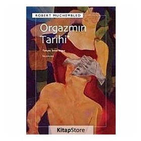 ORGAZMIN TARIHI - ROBERT MUCHEMBLED
