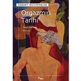 ORGAZMIN TARIHI - ROBERT MUCHEMBLED