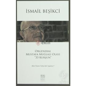 Orgeneral Mustafa Muğlalı Olayı ’’33 Kurşun’’ - İsmail Beşikçi