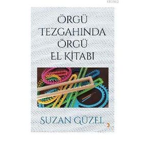 Örgü Tezgahında Örgü El Kitabı - Suzan Güzel