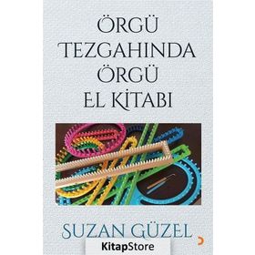 Örgü Tezgahında Örgü El Kitabı - Suzan Güzel
