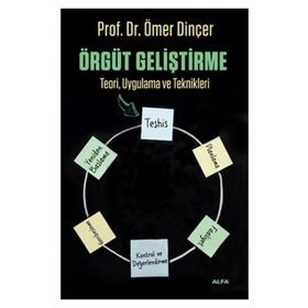 ÖRGÜT GELİŞTİRME TEORI, UYGULAMA VE TEKNIKLERI - ÖMER DİNÇER