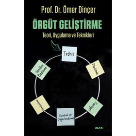 ÖRGÜT GELİŞTİRME TEORI, UYGULAMA VE TEKNIKLERI - ÖMER DİNÇER
