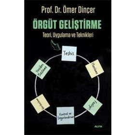 ÖRGÜT GELİŞTİRME TEORI, UYGULAMA VE TEKNIKLERI - ÖMER DİNÇER