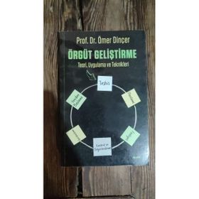 ÖRGÜT GELİŞTİRME TEORI, UYGULAMA VE TEKNIKLERI - ÖMER DİNÇER