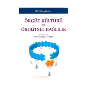Örgüt Kültürü ve Örgütsel Bağlılık - Ebru Şengül Doğan