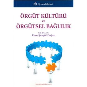 Örgüt Kültürü ve Örgütsel Bağlılık - Ebru Şengül Doğan
