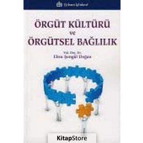 Örgüt Kültürü ve Örgütsel Bağlılık - Ebru Şengül Doğan