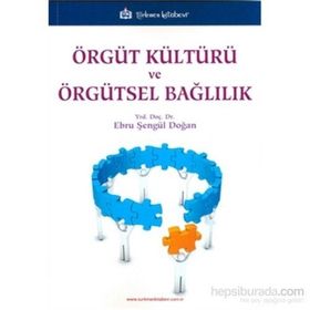 Örgüt Kültürü ve Örgütsel Bağlılık - Ebru Şengül Doğan