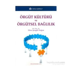 Örgüt Kültürü ve Örgütsel Bağlılık - Ebru Şengül Doğan