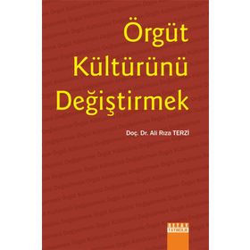 Örgüt Kültürünü Değiştirmek - Ali Rıza Terzi