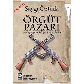 ÖRGÜT PAZARI SOL-SAĞ ÖRGÜTLER, KÜRTÇÜLÜK VE TARIKATLAR - SAYGI ÖZTÜRK
