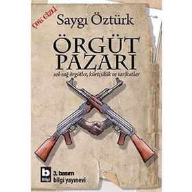 ÖRGÜT PAZARI SOL-SAĞ ÖRGÜTLER, KÜRTÇÜLÜK VE TARIKATLAR - SAYGI ÖZTÜRK