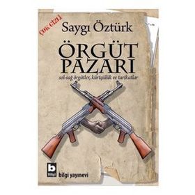 ÖRGÜT PAZARI SOL-SAĞ ÖRGÜTLER, KÜRTÇÜLÜK VE TARIKATLAR - SAYGI ÖZTÜRK