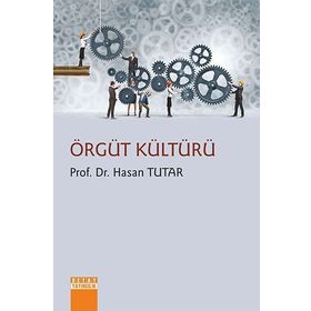 Örgüt Sırlarının Çözümünde Örgüt Kültürü - İsmail Bakan H. Çetin Bedestenci Tuba Büyükbeşe