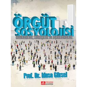 Örgüt Sosyolojisi - Pegem Akademi Yayıncılık