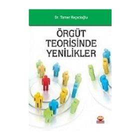 ÖRGÜT TEORISINDE YENILIKLER - TAMER KEÇECİOĞLU