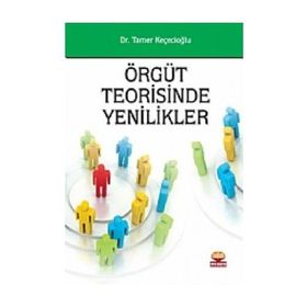 ÖRGÜT TEORISINDE YENILIKLER - TAMER KEÇECİOĞLU