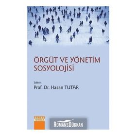 Örgüt ve Yönetim Sosyolojisi - Hasan Tutar