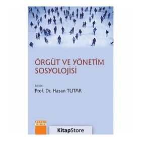 Örgüt ve Yönetim Sosyolojisi - Hasan Tutar
