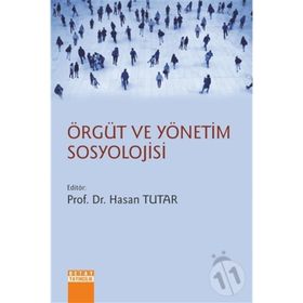 Örgüt ve Yönetim Sosyolojisi - Hasan Tutar