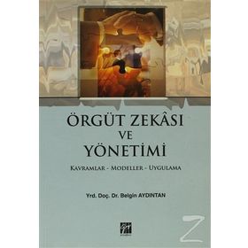 ÖRGÜT ZEKASI VE YÖNETİMİ KAVRAMLAR-MODELLER-UYGULAMA - BELGIN AYDINTAN