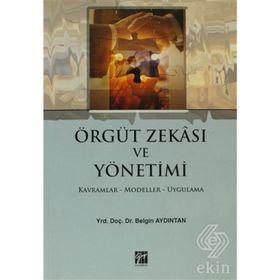 ÖRGÜT ZEKASI VE YÖNETİMİ KAVRAMLAR-MODELLER-UYGULAMA - BELGIN AYDINTAN