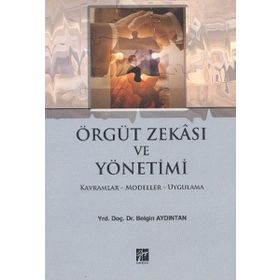 ÖRGÜT ZEKASI VE YÖNETİMİ KAVRAMLAR-MODELLER-UYGULAMA - BELGIN AYDINTAN